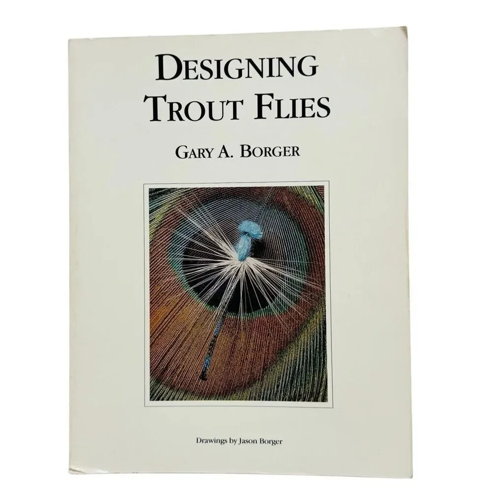 Designing Trout Flies GARY A. BORGER 1st Printing 1991 Fly Fishing Paperback